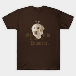 Get this man a puppers T-Shirt